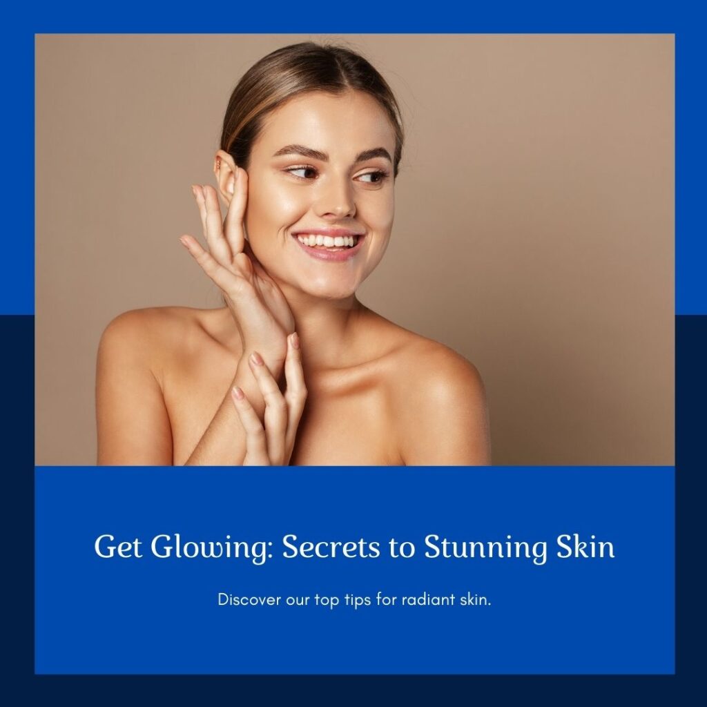 Get Stunning And Radiant Skin